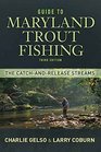 Guide To Maryland Trout Fishing The CatchandRelease Streams 3rd Edition
