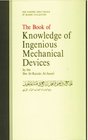 AlJazar The Book of Knowledge of Ingenious Mechanical Devices Kitb f ma'rifat alhiyal alhandasiyya