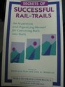 Secrets of Successful RailTrails An Acquisition and Organizing Manual for Converting Rails into Trails