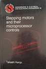 Stepping Motors and Their Microprocessor Controls
