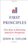 First Principles Five Keys to Restoring America's Prosperity