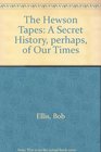 The Hewson Tapes  A Secret History Perhaps of Our Times