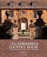The Edwardian Country House A Social and Architectural History
