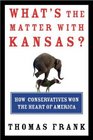 What's the Matter with Kansas How Conservatives Won the Heart of America