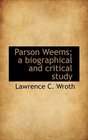 Parson Weems a biographical and critical study