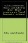 Health Assessment and Physical Examination 3rd edition  Health Assessment and Physical Examination Lab Manual