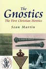 The Gnostics The First Christian Heretics