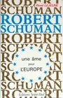 Robert Schuman une ame pour l'Europe