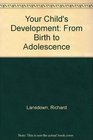 Your Child's Development From Birth to Adolescence