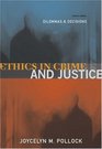 Ethics in Crime and Justice  Dilemmas and Decisions