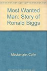 The most wanted man the story of Ronald Biggs