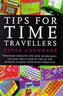 Tips for Time Travellers Visionary Insights into New Technology Life and the Future by One of the World's Leading Technology Prophets