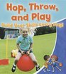 Hop Throw and Play Build Your Skills Every Day