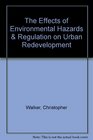 The Effects of Environmental Hazards  Regulation on Urban Redevelopment