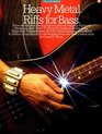 Heavy Metal Riffs for Bass A Perfect Sourcebook for Developing Your Own Heavy Metal Style