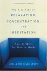The Fine Arts of Relaxation Concentration  Meditation Revised  Ancient Skills for Modern Minds