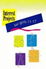 Interest Projects for Girls 11-17 (Girl Scouts)