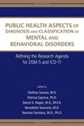 Public Health Aspects of Diagnosis and Classification of Mental and Behavioral Disorders Refining the Research Agenda for Dsm5 and ICD10