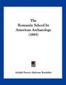 The Romantic School In American Archaeology