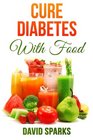 Diabetes Diabetes Diet Cure Diabetes with Food Eating to Prevent Control and Reverse Diabetes
