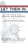 Let Them In The Case for Open Borders