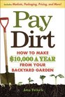 Pay Dirt How To Make 10000 a Year From Your Backyard Garden