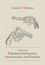 Textbook of Firearms Investigation Identification and Evidence Together with the Textbook of Pistols and Revolvers