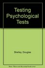 Testing Psychological Tests