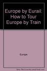 Europe by Eurail How to Tour Europe by Train