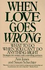 When Love Goes Wrong What to Do When You Can't Do Anything Right