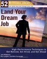 Land Your Dream Job: High-Performance Techniques to Get Noticed, Get Hired, and Get Ahead (52 Brilliant Ideas)