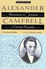 Alexander Campbell Adventurer in Freedom A Literary Biography Volume One