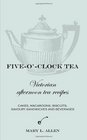 Five-O'-Clock Tea: Victorian afternoon tea recipes