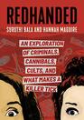 RedHanded An Exploration of Criminals Cannibals Cults and What Makes a Killer Tick