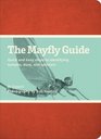 The Mayfly Guide Quick and Easy Steps to Identifying Nymphs Duns and Spinners