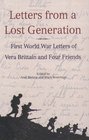 Letters from a Lost Generation The First World War Letters of Vera Brittain and Four Friends  Roland Leighton Edward Brittain Victor Richardson Geoffrey Thurlow