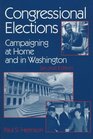 Congressional Elections Campaigning at Home and in Washington