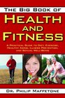 The Big Book of Health and Fitness A Practical Guide to Diet Exercise Healthy Aging Illness Prevention and Sexual WellBeing