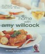 At Home with Amy Willcock 150 Recipes for Every Occasion from the Queen of Aga Cookery
