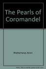 The Pearls of Coromandel