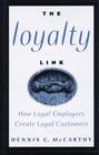 The Loyalty Link  How Loyal Employees Create Loyal Customers