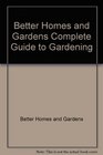 Better Homes and Gardens Complete Guide to Gardening