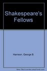 Shakespeare's Fellows Being a Brief Chronicle of the Shakespearian Age