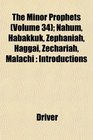 The Minor Prophets  Nahum Habakkuk Zephaniah Haggai Zechariah Malachi Introductions