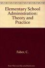 Elementary school administration Theory and practice