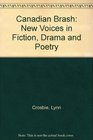 Canadian Brash New Voices in Fiction Drama and Poetry