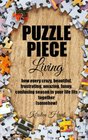 Puzzle Piece Living how every crazy beautiful frustrating amazing funny confusing season in your life fits together
