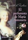 El perfumista de Maria Antonieta/ The Perfumer of Maria Antonieta