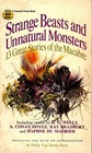 Strange Beasts and Unnatural Monsters