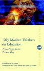 Fifty Modern Thinkers on Education From Piaget to the Present Day